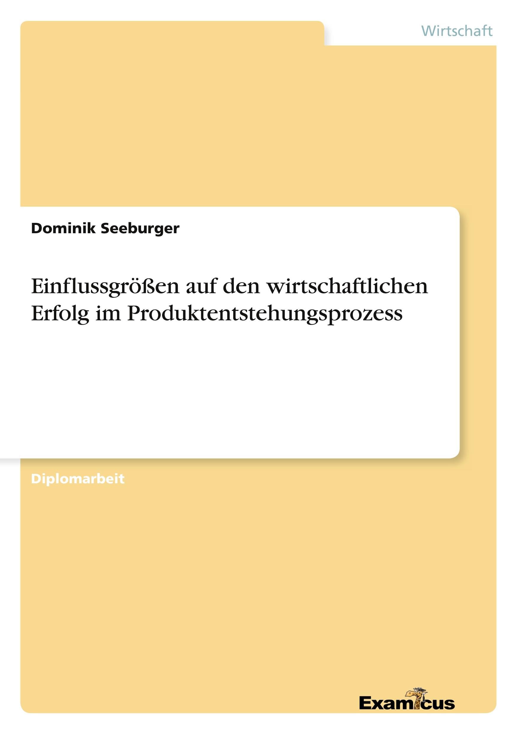 Einflussgrößen auf den wirtschaftlichen Erfolg im Produktentstehungsprozess: Diplomarbeit Law
