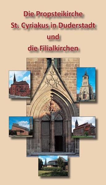 Die Propsteikirche St. Cyriakus in Duderstadt und die Filialkirchen: Herausgegeben von Katholische Pfarrgemeinde St. Cyriakus, Duderstadt Politics & History