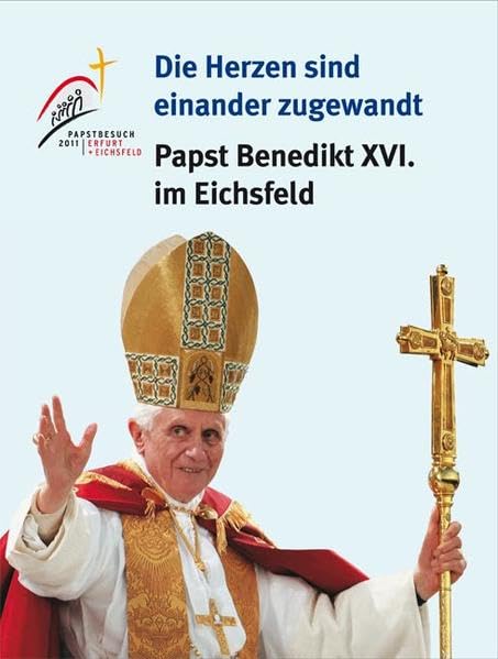 „Die Herzen sind einander zugewandt“: Papst Benedikt XVI. im Eichsfeld Politics & Society