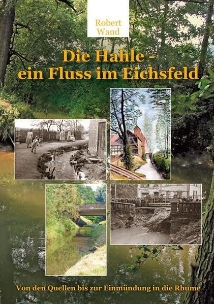 Die Hahle - ein Fluss im Eichsfeld: Von den Quellen bis zur Einmündung in die Rhume Politics & History