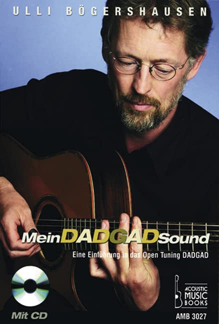 Mein DADGAD-Sound: Eine Einführung in das Open Tuning DADGAD Arts & Music