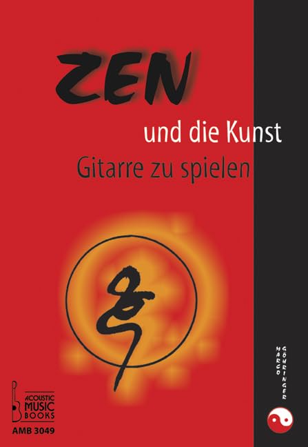 ZEN und die Kunst Gitarre zu spielen: Gitarrenlehrbuch der anderen Art Arts & Music