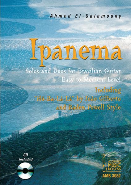 Ipanema: Solos und Duos für Brazilian Guitar. Easy to Medium Level. Including „ Hô-Ba-Lá-Lá “ by João Gilberto and Baden Powell Style Sheet Music