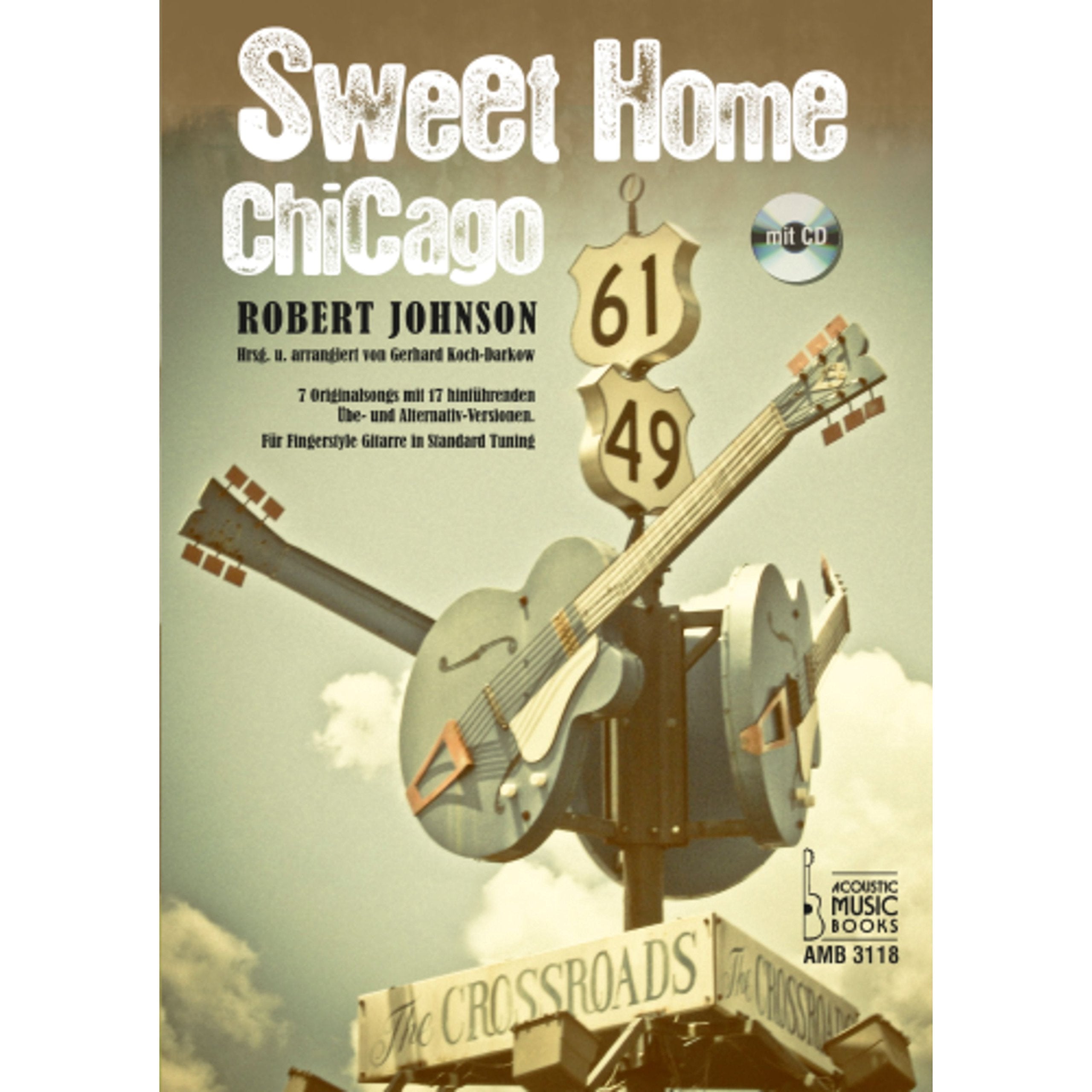 Robert Johnson - Sweet home Chicago: 7 Originalsongs mit 19 hinführenden Übe- und Alternativversionen für Fingerstyle Gitarre in Standard Tuning Sheet Music
