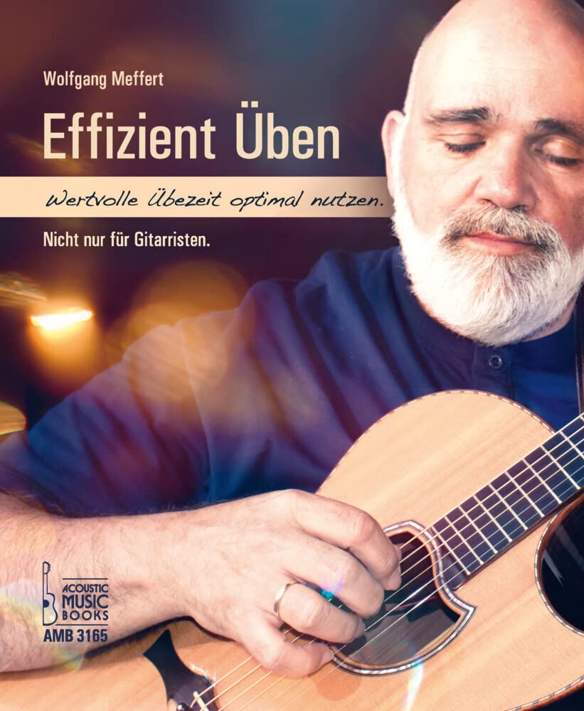 Effizient üben.: Wertvolle Übezeit optimal nutzen. Nicht nur für Gitarristen. Arts & Music
