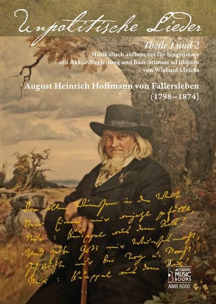 August Heinrich Hoffmann von Fallersleben. Unpolitische Lieder Theile 1 und 2.: Musikalisch aufbereitet für Singstimme mit Akkordbegleitung und Bass-Stimme ad libitum von Wieland Ulrichs Sheet Music