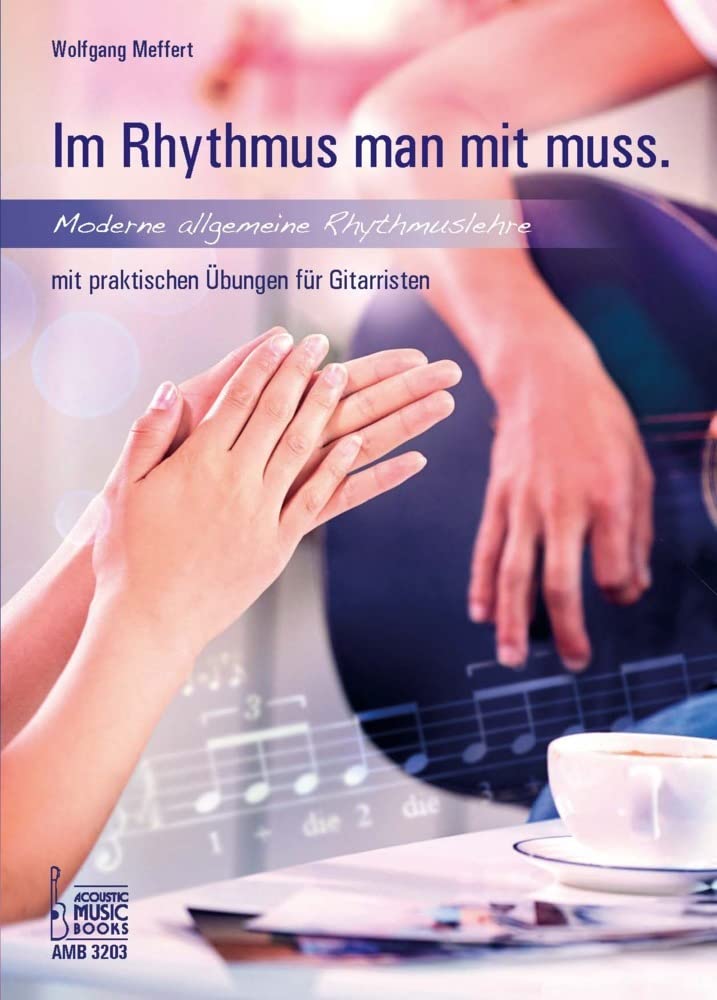 Im Rhythmus man mit muss.: Moderne, allgemeine Rhythmuslehre mit praktischen Übungen für Gitarristen. Arts & Music