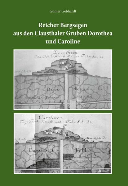 Reicher Bergsegen aus den Clausthaler Gruben Dorothea und Caroline Politics & History
