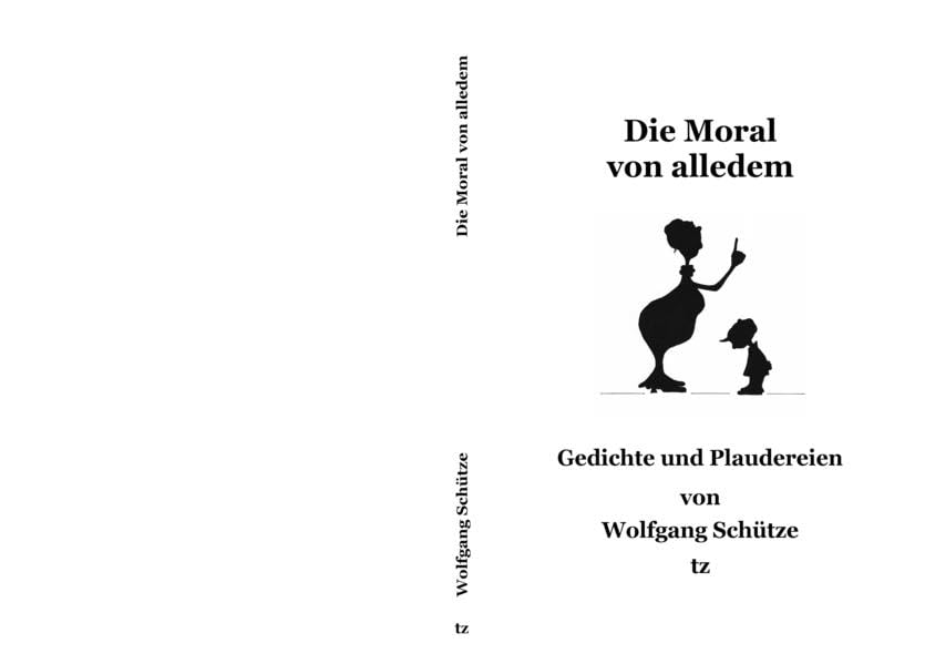Die Moral von alledem: Gedichte und Plaudereien Humour & Satire