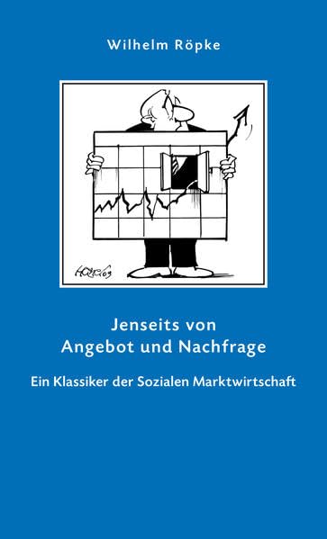 Jenseits von Angebot und Nachfrage: Ein Klassiker der Sozialen Marktwirtschaft (Geschenkbuchreihe) Law