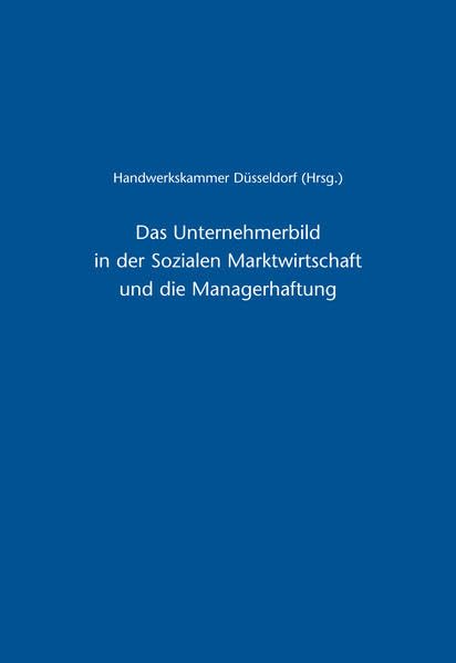 Das Unternehmerbild in der Sozialen Marktwirtschaft und die Managerhaftung Law