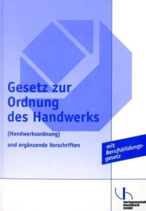 Gesetz zur Ordnung des Handwerks (handwerksordnung) und ergänzende Vorschriften Law