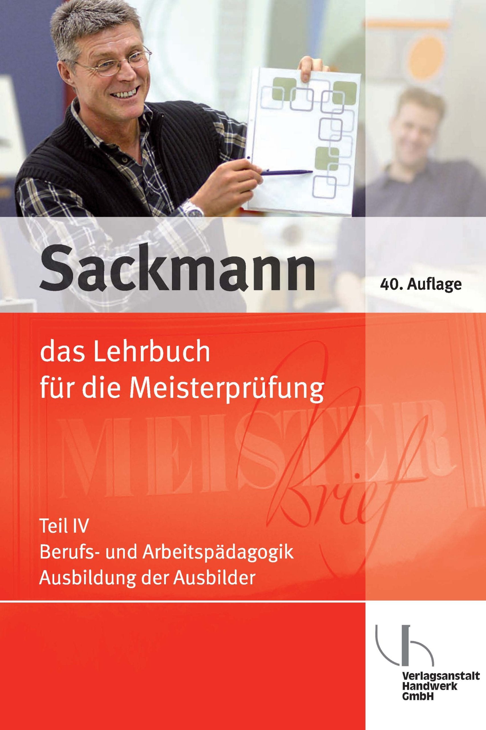 Sackmann - das Lehrbuch für die Meisterprüfung: Teil IV: Berufs- und Arbeitspädagogik, Ausbildung der Ausbilder mit CD-ROM Business, Finance & Career