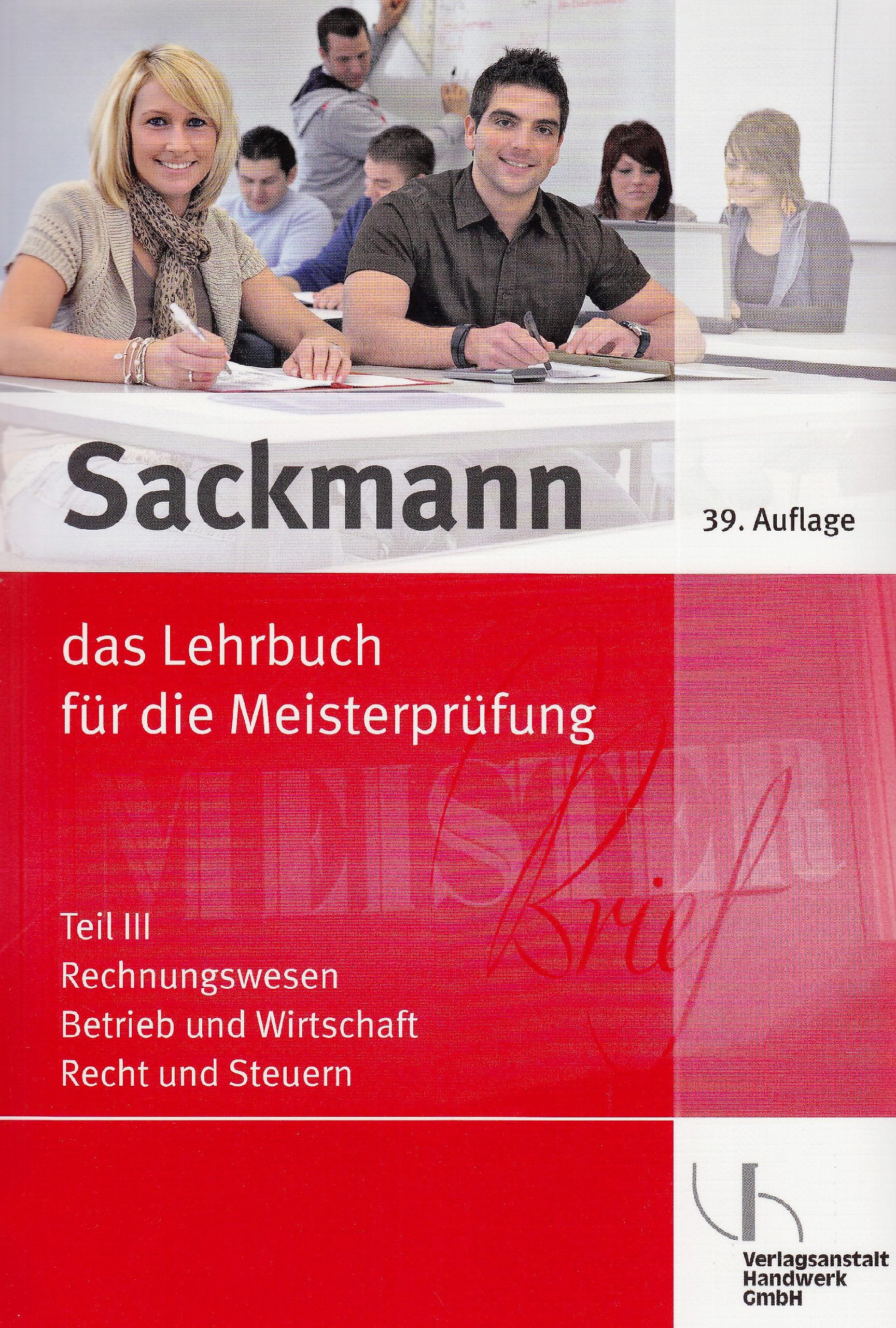 Sackmann - das Lehrbuch für die Meisterprüfung Teil III: Rechnungswesen, Betrieb und Wirtschaft, Recht und Steuern, mit CD-ROM Teil IV: Berufs- und ... Ausbildung der Ausbilder, mit CD-ROM Study Guides