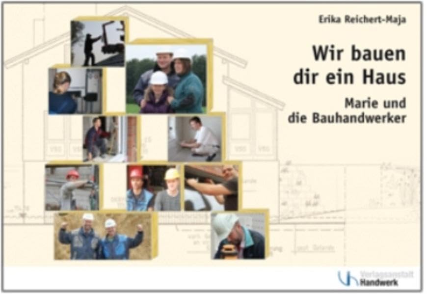 Wir bauen dir ein Haus.: Marie und die Bauhandwerker Non-fiction