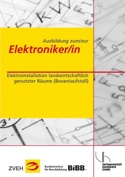 Ausbildung zum/zur Elektroniker/in / Ausbildung zum/zur Elektroniker/in: Elektroinstallation landwirtschaftlich genutzter Räume (Boxenlaufstall) Business & Technology