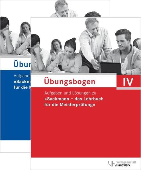 Übungsbogen Teil IV: Aufgaben und Lösungen zu „Sackmann – das Lehrbuch für die Meisterprüfung“ Books