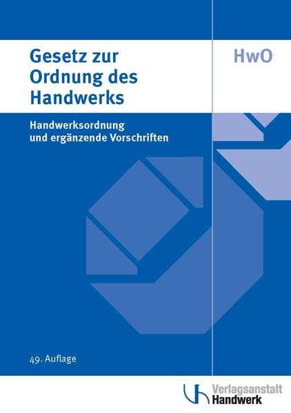 Gesetz zur Ordnung des Handwerks (Handwerksordnung): und ergänzende Vorschriften Law