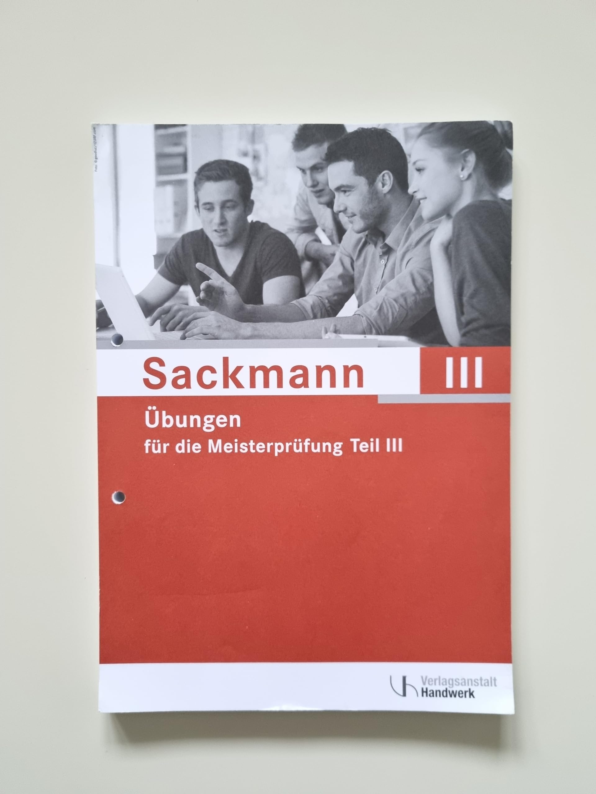 Übungen für die Meisterprüfung Teil III: Aufgaben und Lösungen zu "Sackmann - das Lehrbuch für die Meisterprüfung" Learning & Reference