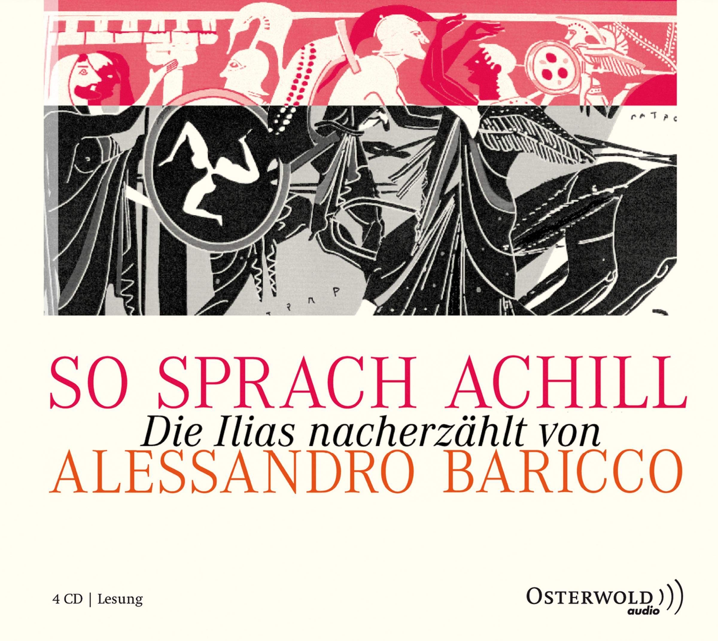 So sprach Achill: Die Ilias nacherzählt: 4 CDs Contemporary literature