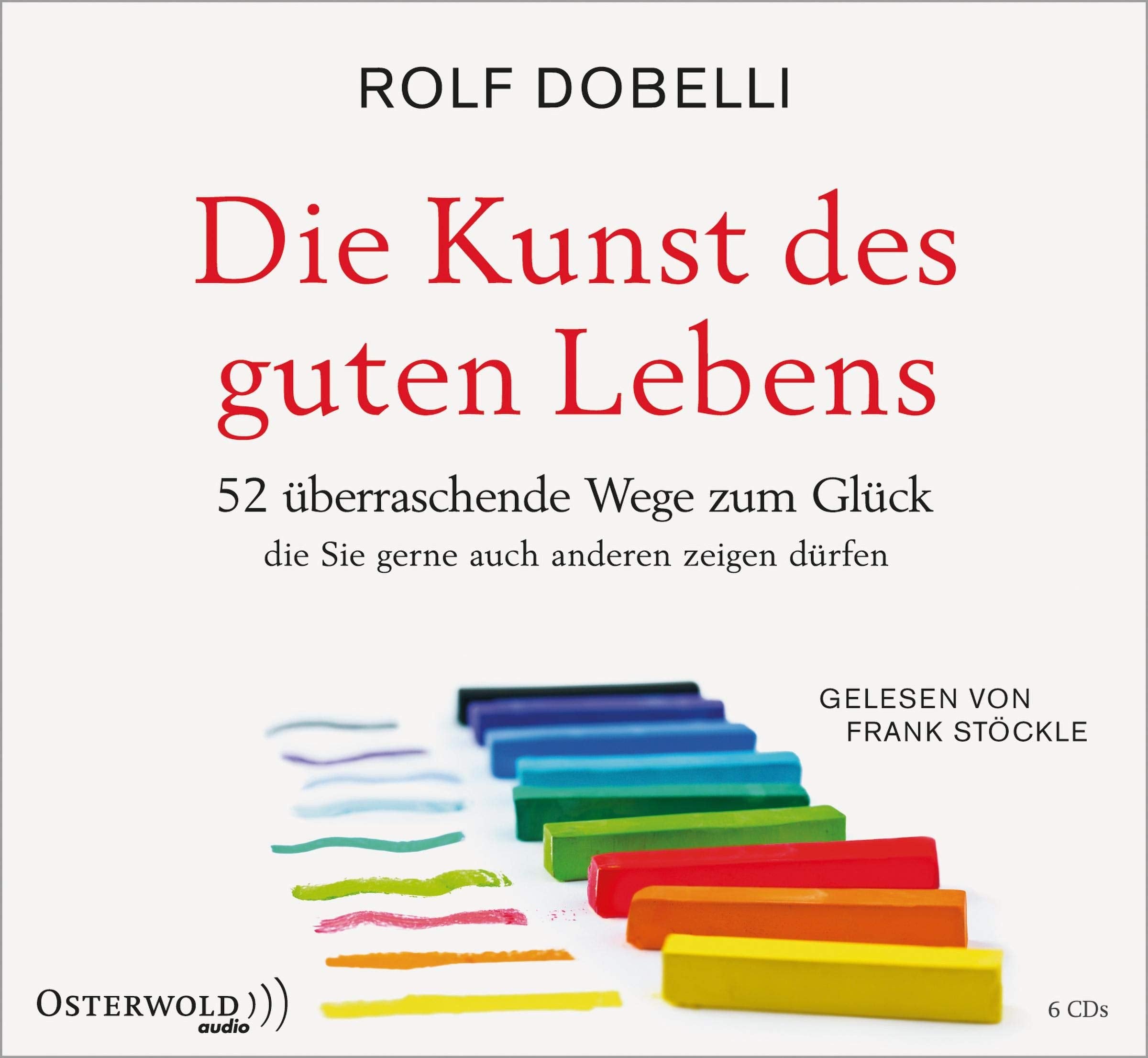 Die Kunst des guten Lebens: 52 überraschende Wege zum Glück: 6 CDs Philosophy