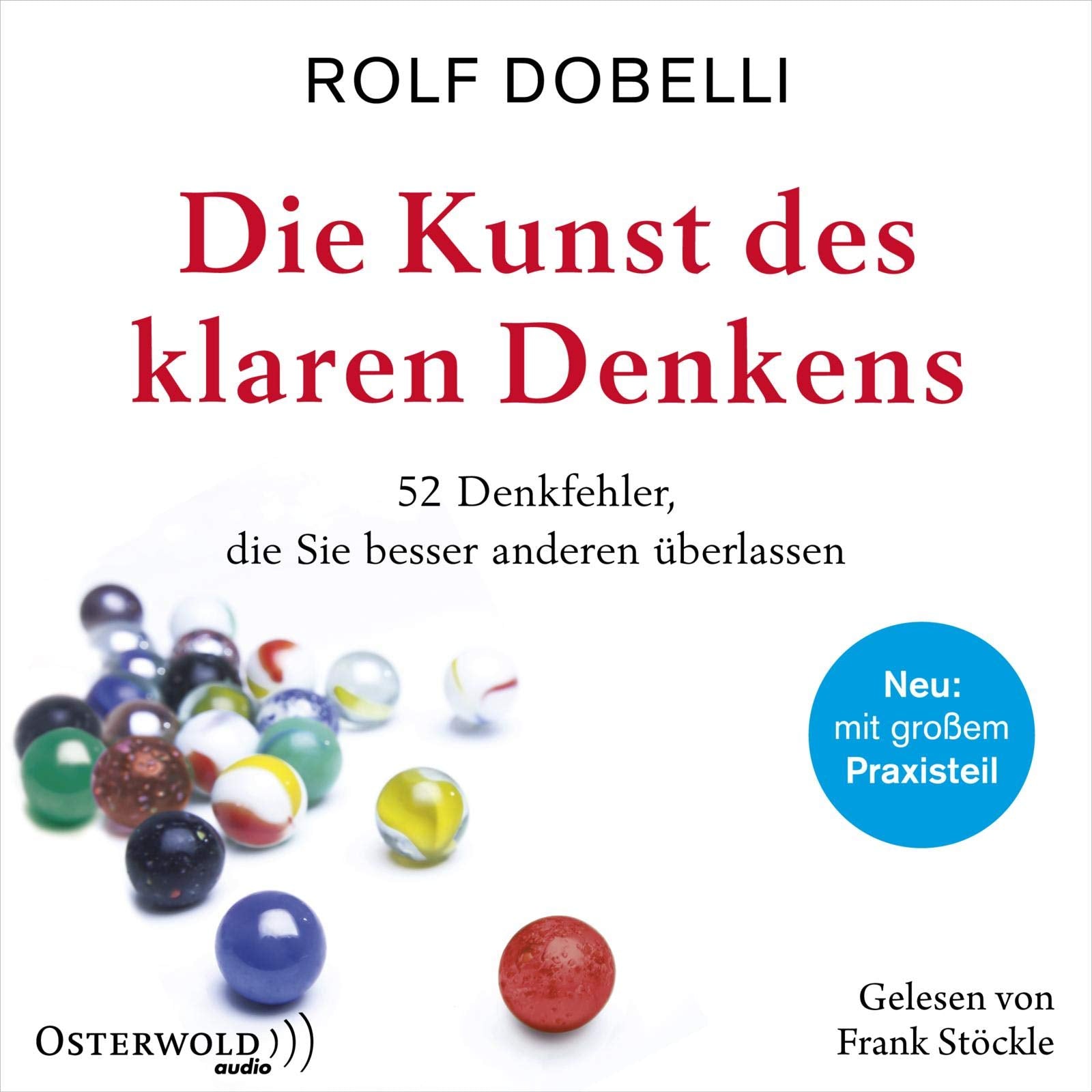 Die Kunst des klaren Denkens: 52 Denkfehler, die Sie besser anderen überlassen: 2 CDs Philosophy