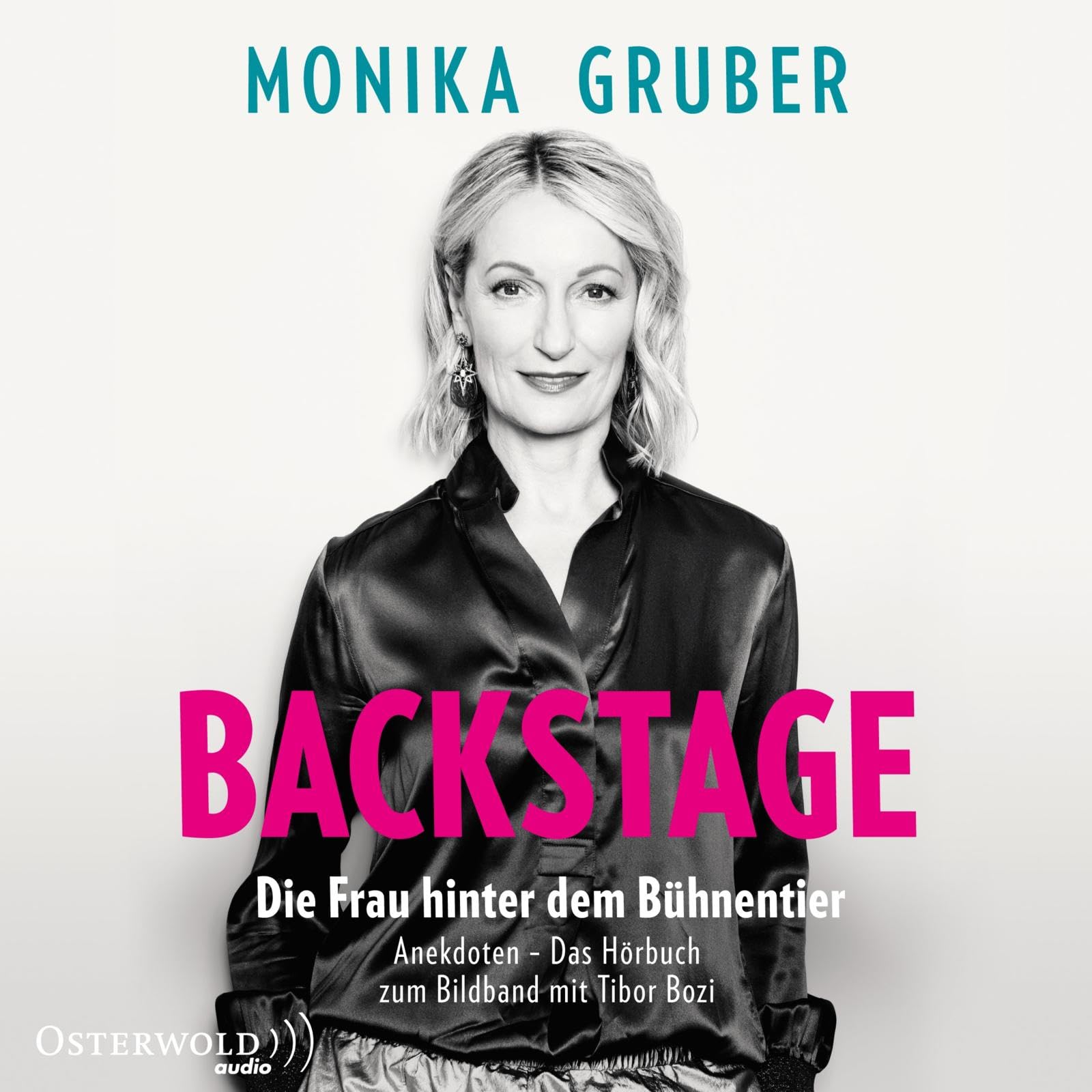 Backstage: Die Frau hinter dem Bühnentier: 2 CDs | Das Hörbuch zum Bildband mit Tibor Bozi Art & Literature