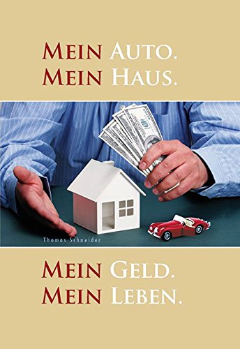 Mein Auto. Mein Haus. Mein Geld. Mein Leben. Lifestyle