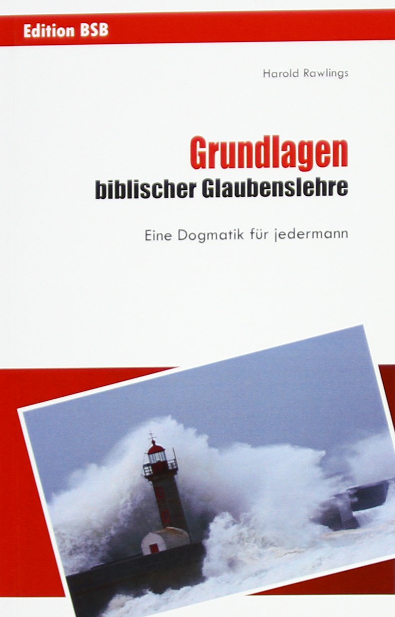 Grundlagen biblischer Glaubenslehre: Eine Dogmatik für jedermann Religion & Esotericism