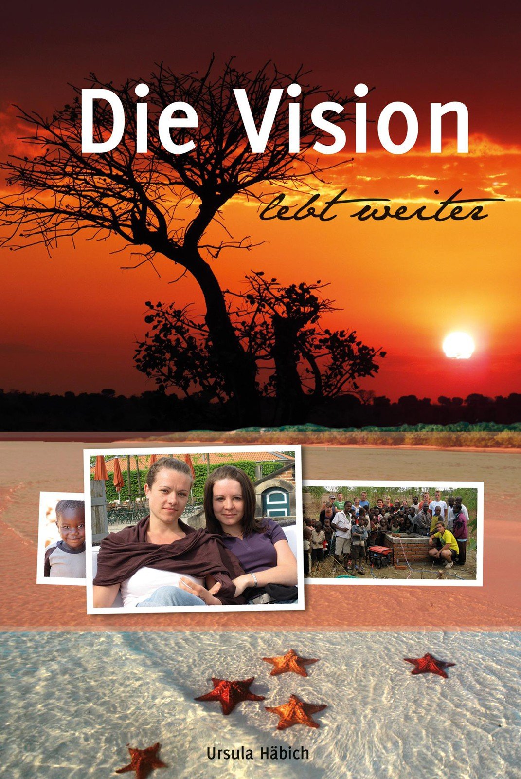 Die Vision lebt weiter: Die Geschichte der beiden im Jemen ermordeten Frauen Rita & Anita Essays & Short Stories