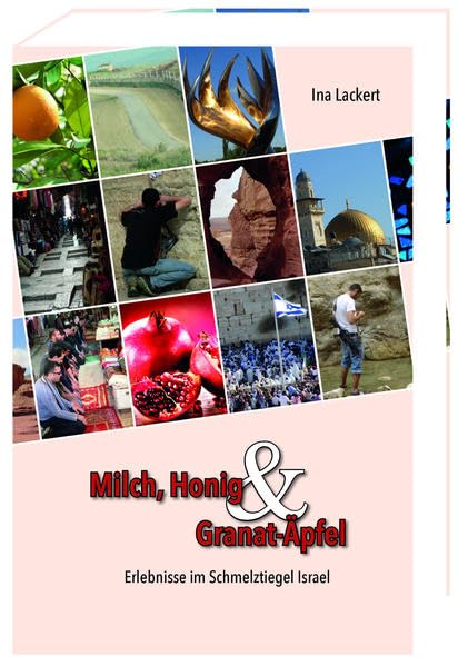 Milch, Honig und Granat-Äpfel: Erlebnisse im Schmelztiegel Israel book