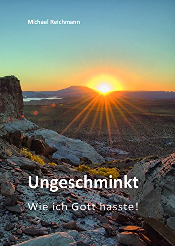 Product Image: Ungeschminkt - Wie ich Gott hasste!
