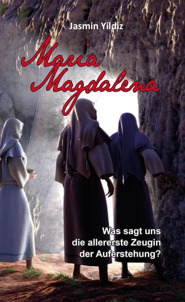 Maria Magdalena: Was sagt uns die allererste Zeugin der Auferstehung? Contemporary literature