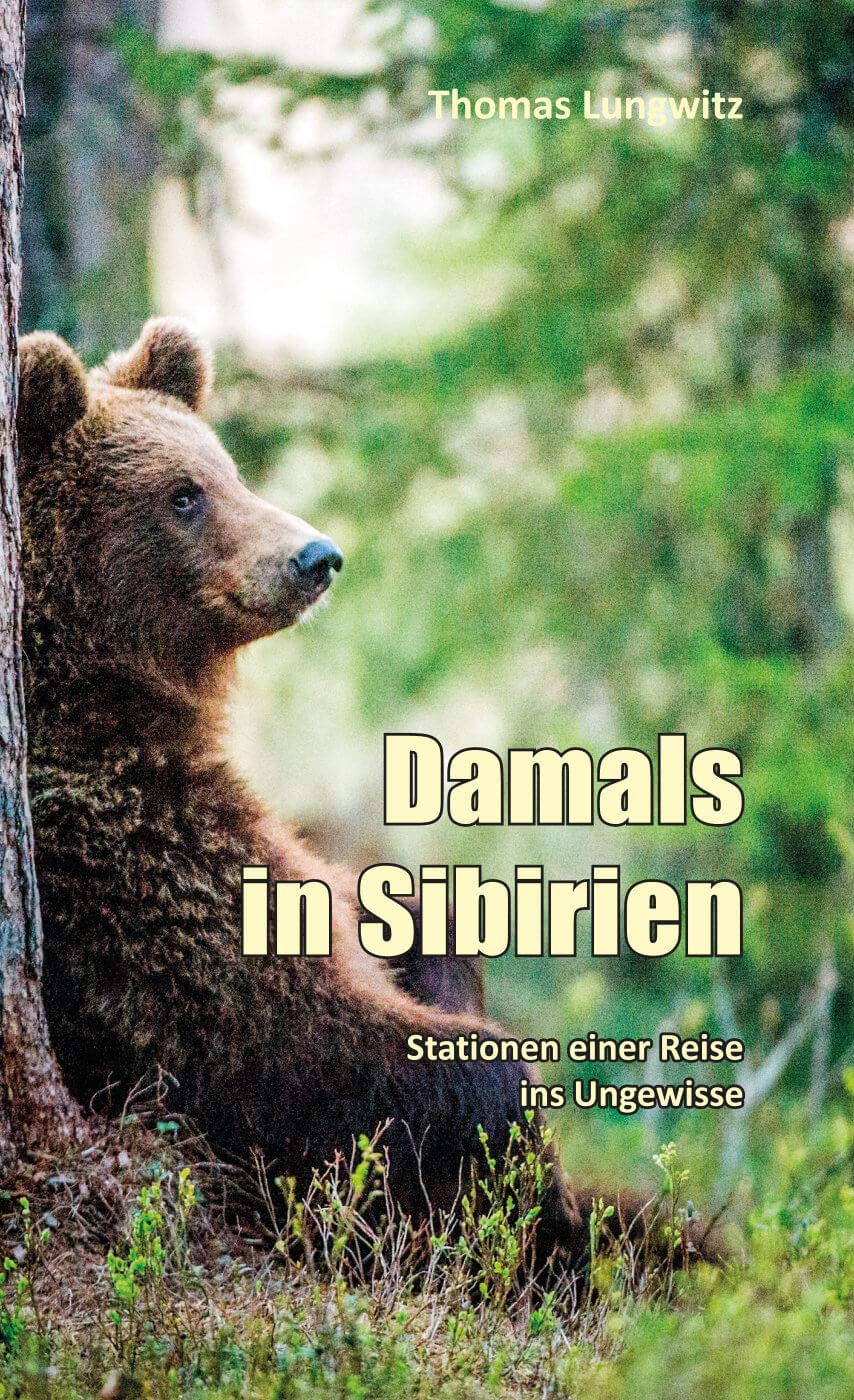 Damals in Sibirien: Stationen einer Reise ins Ungewisse Politics & Society