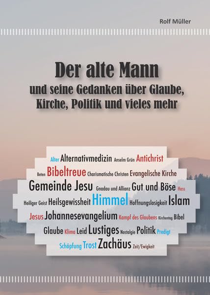 Der alte Mann und seine Gedanken: über Glaube, Kirche, Politik und vieles mehr Social Sciences