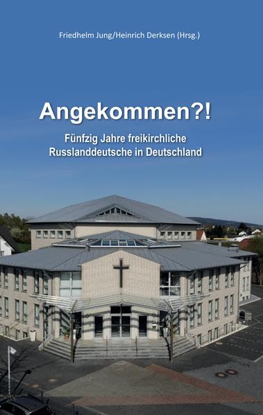 Angekommen?!: Fünfzig Jahre freikirchliche Russlanddeutsche in Deutschland Books