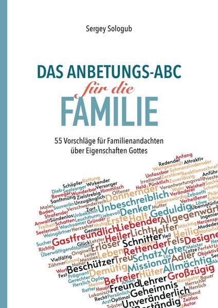Das Anbetungs-ABC für die Familie: 55 Vorschläge für Familienandachten über Eigenschaften Gottes Religion & Esotericism