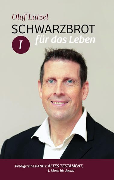 Schwarzbrot für das Leben: Predigtreihe Band I: Altes Testament, 1. Mose bis Josua (Schwarzbrot für das Leben: Altes Testament, Richter bis Psalm 31) Religion & Esotericism