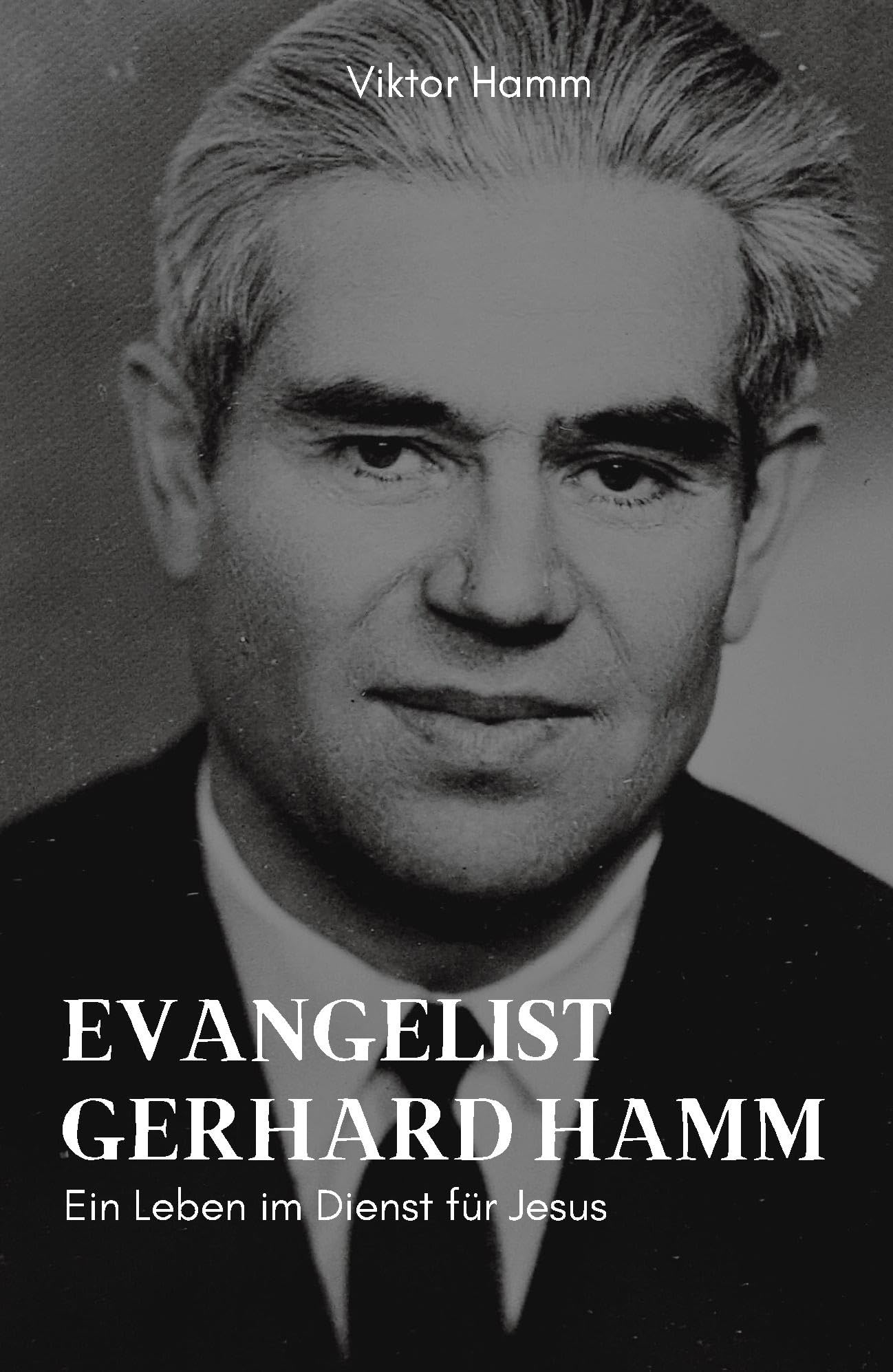Evangelist Gerhard Hamm: Ein Leben im Dienst für Jesus Fiction