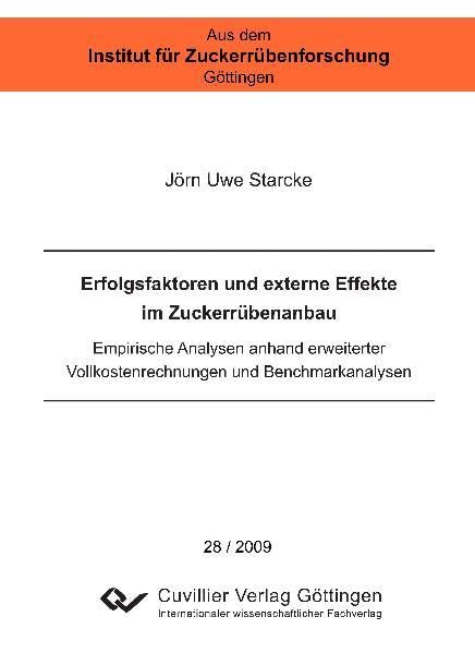Erfolgsfaktoren und externe Effekte im Zuckerrübenanbau: Empirische Analysen anhand erweiterter Vollkostenrechnungen und Benchmarkanalysen (Aus dem Institut für Zuckerrübenforschung Göttingen) Natural Sciences