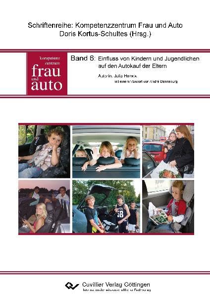 Einfluss von Kindern und Jugendlichen auf den Autokauf der Eltern (Schriftenreihe: Kompetenzzentrum Frau und Auto) Law