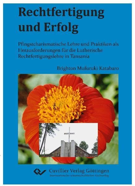 Rechtfertigung und Erfolg: Pfingstcharismatische Lehre und Praktiken als Herausforderung für die Lutherische Rechtfertigungslehre in Tansania Art & Literature Books