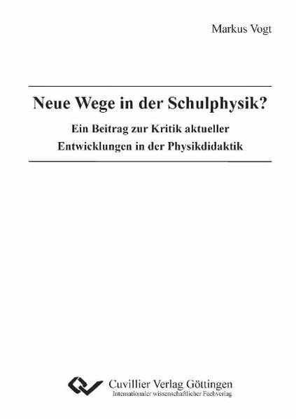 Neue Wege in der Schulphysik? Ein Beitrag zur Kritik aktueller Entwicklungen in der Physikdidaktik Business, Finance & Career