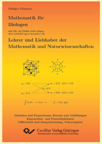 Mathematik für Biologen: und alle, die Mathe nicht mögen, aber natürlich ganz besonders für Lehrer und Liebhaber der Mathematik und Naturwissenschaften Mathematics