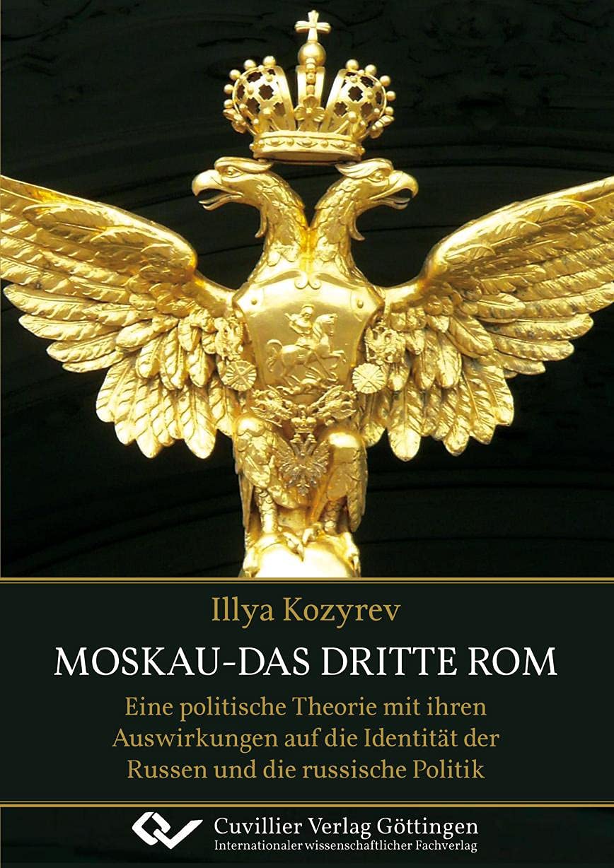 Moskau – das dritte Rom: Eine politische Theorie mit ihren Auswirkungen auf die Identität der Russen und die russische Politik Law