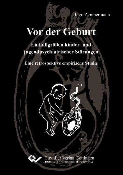 Vor der Geburt - Einflußgrößen kinder- und jugendpsychiatrischer Störungen. Eine retrospektive empirische Studie Health, Nutrition & Fitness