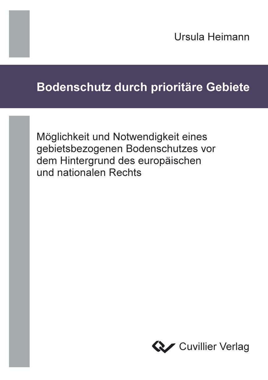Bodenschutz durch prioritäre Gebiete: Möglichkeit und Notwendigkeit eines gebietsbezogenen Bodenschutzes vor dem Hintergrund des europäischen und nationalen Rechts Law