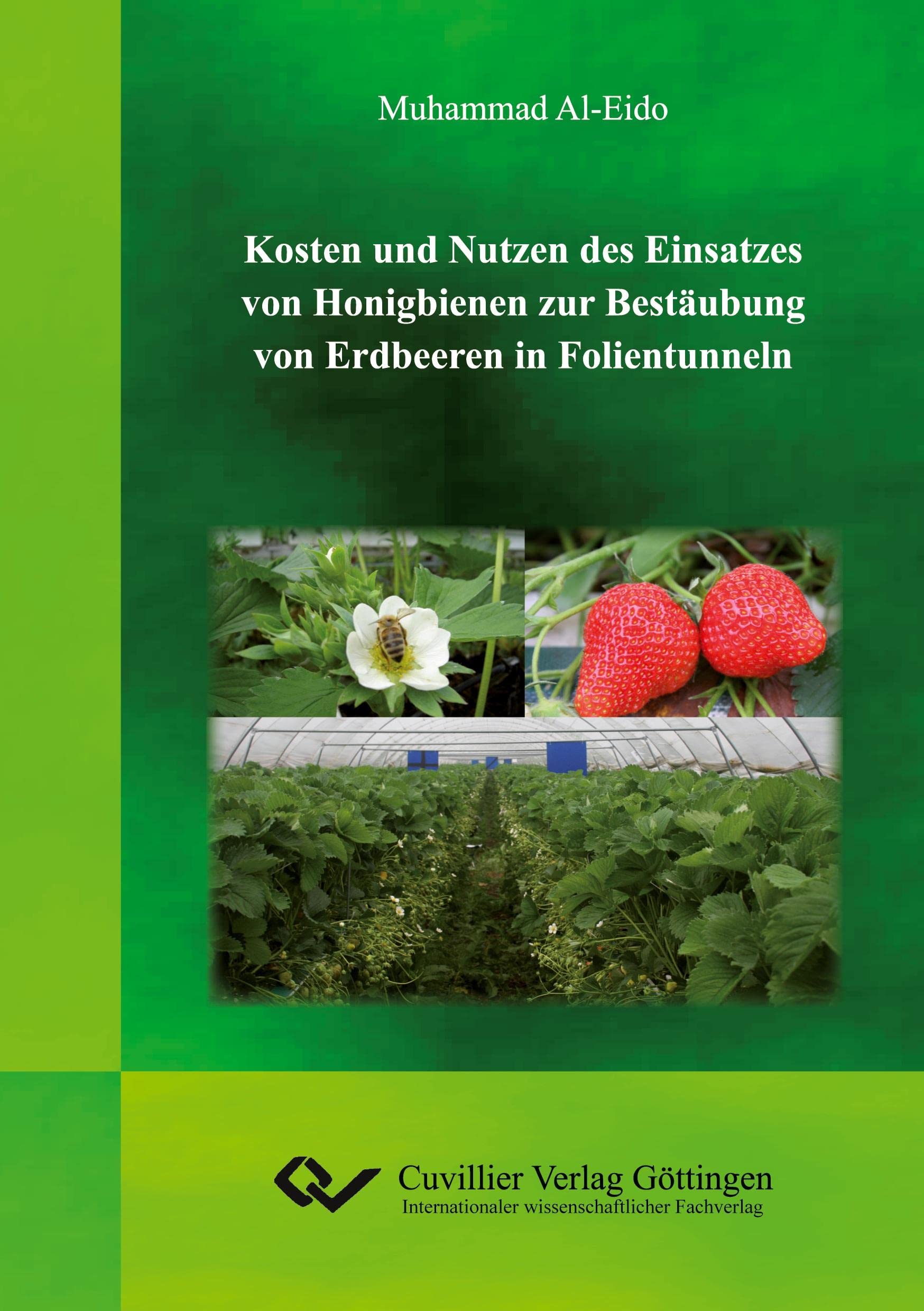 Kosten und Nutzen des Einsatzes von Honigbienen zur Bestäubung von Erdbeeren in Folientunneln Natural Sciences