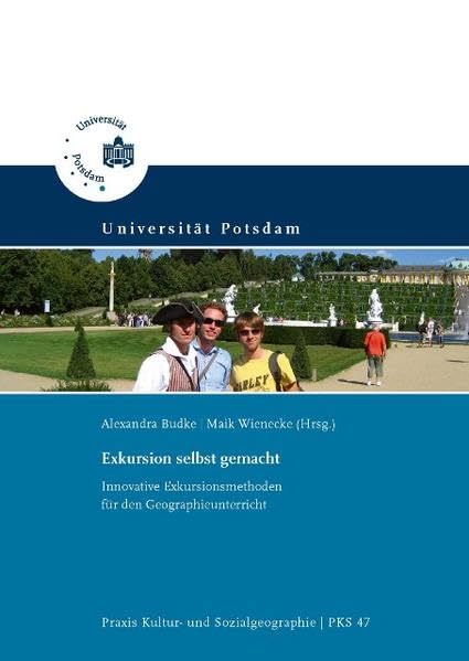 Exkursion selbst gemacht: Innovative Exkursionsmethoden für den Geographieunterricht (Praxis Kultur- und Sozialgeographie) Education & Training
