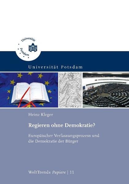 Regieren ohne Demokratie?: Europäischer Verfassungsprozess und die Demokratie der Bürger (WeltTrends - Papiere) Law